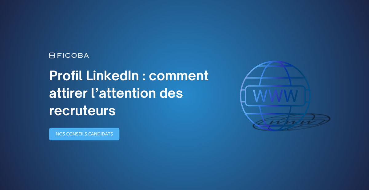 Profil LinkedIn : comment attirer l’attention des recruteurs